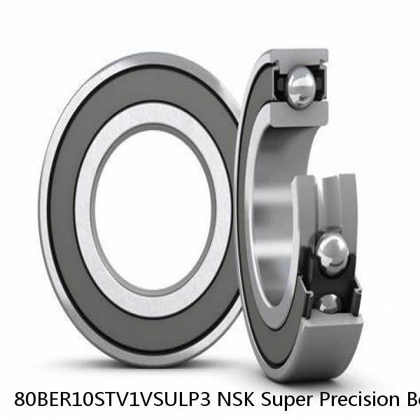 80BER10STV1VSULP3 NSK Super Precision Bearings