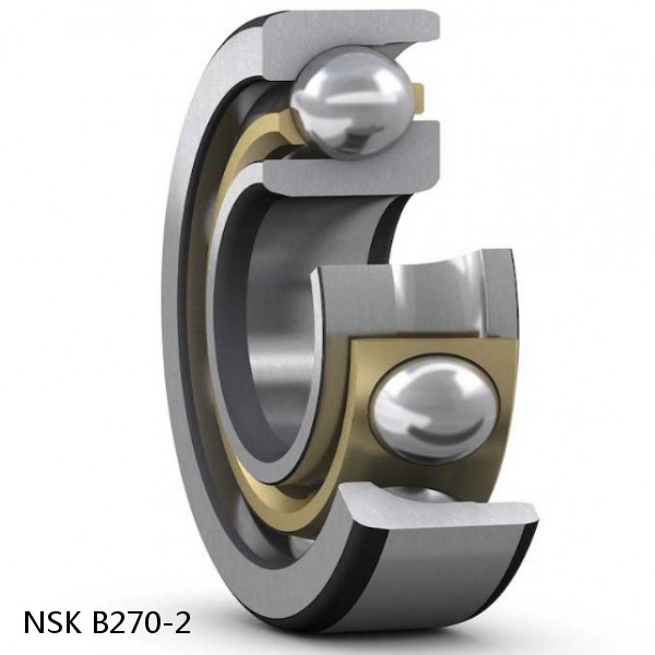 B270-2 NSK Angular contact ball bearing