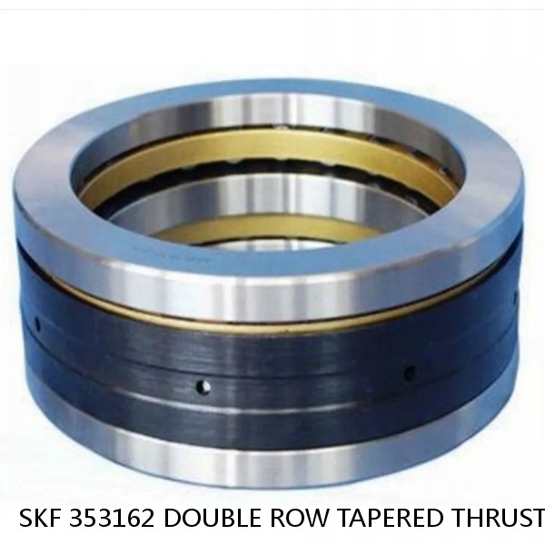 SKF 353162 DOUBLE ROW TAPERED THRUST ROLLER BEARINGS