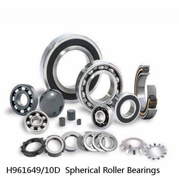 H961649/10D  Spherical Roller Bearings